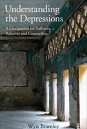 Understanding the Depressions - A Companion for Sufferers, Relatives and Co