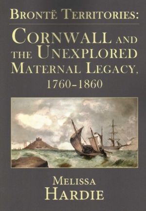 Bronte Territories - Cornwall and the Unexplored Maternal Legacy, 1760-1870