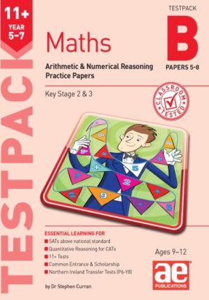 11+ Maths Year 5-7 Testpack B Practice Papers 5-8 - Arithmetic & Numerical
