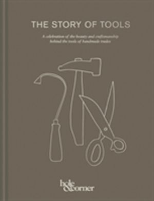 Story of Tools - A Celebration of the Beauty and Craftsmanship Behind the T
