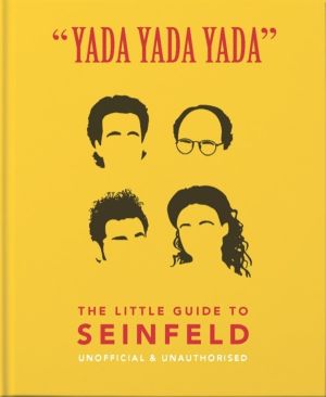 Yada Yada Yada: The Little Guide to Seinfeld - The book about the show abou