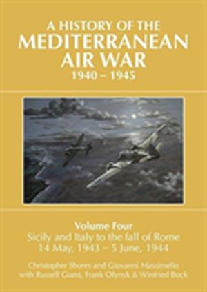 A HISTORY OF THE MEDITERRANEAN AIR WAR, 1940ÔÇô1945 - Volume Four: Sicily a