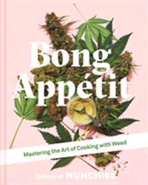 Bong Appetit - Mastering the Art of Cooking with Weed