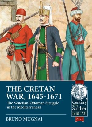 The Cretan War, 1645-1671 - The Venetian-Ottoman Struggle in the Mediterran