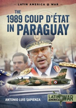 The 1989 Coup d'Etat in Paraguay - The End of a Long Dictatorship, 1954-198
