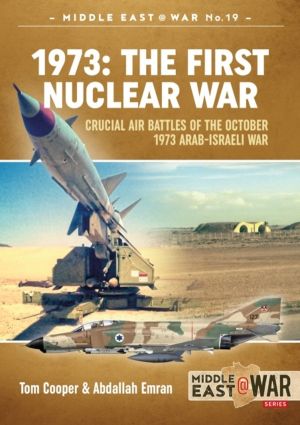 1973 - The First Nuclear War - Crucial Air Battles of the October 1973 Arab