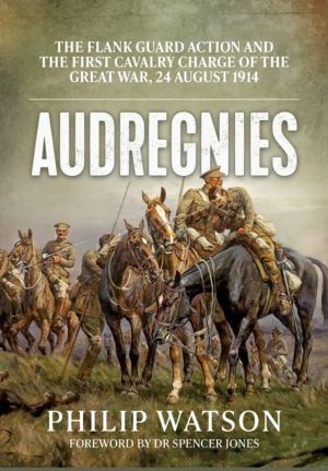Audregnies - The Flank Guard Action and the First Cavalry Charge of the Gre