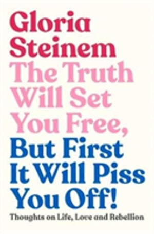 Truth Will Set You Free, But First It Will Piss You Off - Thoughts on Life,