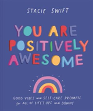You Are Positively Awesome - Good Vibes and Self-Care Prompts for All of Li