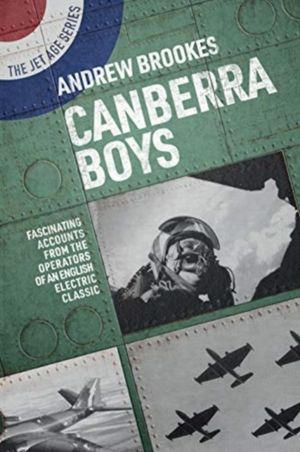 Canberra Boys - Fascinating Accounts from the Operators of an English Elect