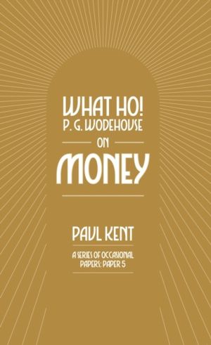 What Ho! P. G. Wodehouse on Money