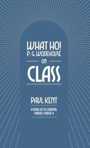 What Ho! P. G. Wodehouse on Class