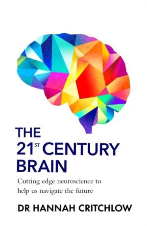 21st Century Brain - Cutting edge neuroscience to help us navigate the futu