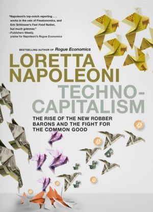 Technocapitalism - The Rise of the New Robber Barons and the Fight for the