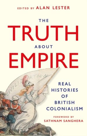 Truth About Empire - Real Histories of British Colonialism