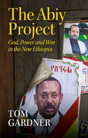 Abiy Project - God, Power and War in the New Ethiopia