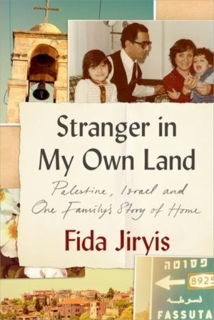 Stranger in My Own Land - Palestine, Israel and One FamilyÔÇÖs Story of Hom