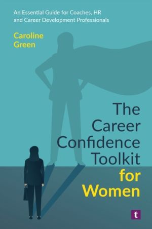 Career Confidence Toolkit for Women - An Essential Guide for Coaches, HR an
