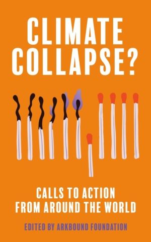 Climate Collapse? - Calls to Action From Around the World