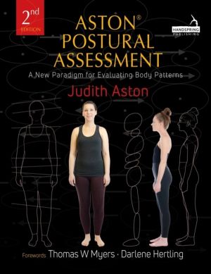 Aston(r) Postural Assessment - A New Paradigm for Observing and Evaluating