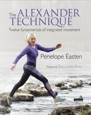 Alexander Technique - Twelve Fundamentals of Integrated Movement