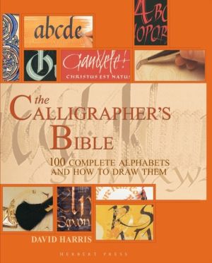 Calligrapher's Bible - 100 Complete Alphabets and How to Draw Them