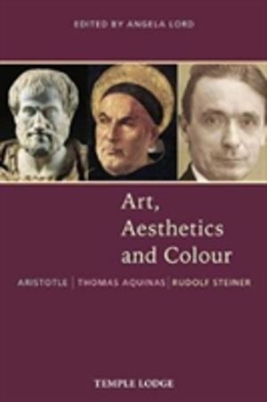 Art, Aesthetics and Colour - Aristotle ÔÇô Thomas Aquinas ÔÇô Rudolf Steine