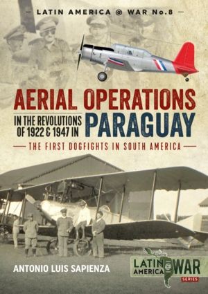 Aerial Operations in the Revolutions of 1922 and 1947 in Paraguay - The Fir