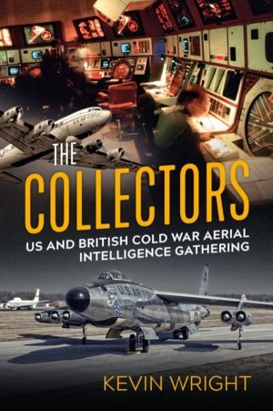 The Collectors - US and British Cold War Aerial Intelligence Gathering