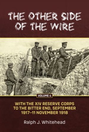 The Other Side of the Wire Volume 4 - With the XIV Reserve Corps to the Bit