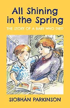 All Shining in the Spring - The Story of a Baby Who Died