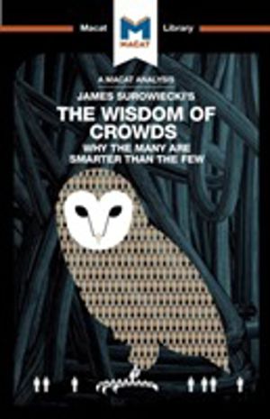 Analysis of James Surowiecki's The Wisdom of Crowds - Why the Many are Smar
