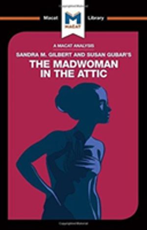 Analysis of Sandra M. Gilbert and Susan Gubar's The Madwoman in the Attic -
