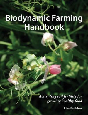Biodynamic Farming Handbook - Activating soil fertility for growing healthy