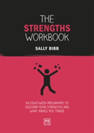 Strengths Workbook - An eight-week programme to discover your strengths and