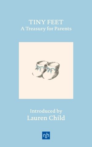 Tiny Feet: A Treasury for Parents - An Anthology