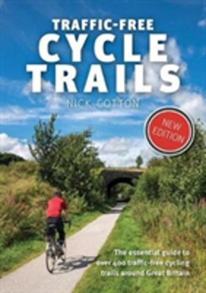 Traffic-Free Cycle Trails - The essential guide to over 400 traffic-free cy