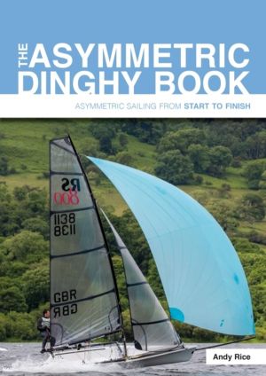 Asymmetric Dinghy Book - Asymmetric Sailing from Start to Finish
