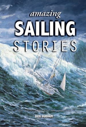 Amazing Sailing Stories - True Adventures from the High Seas
