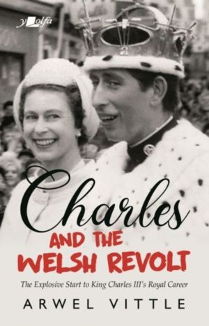 Charles and the Welsh Revolt - The explosive start to King Charles III's ro