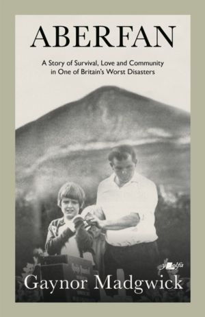 Aberfan - A Story of Survival, Love and Community in One of Britain's Worst
