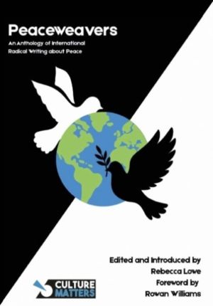 Peaceweavers - An Anthology of International Radical Writing About Peace -