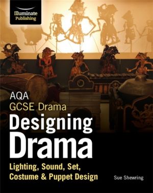 AQA GCSE Drama Designing Drama Lighting, Sound, Set, Costume & Puppet Desig