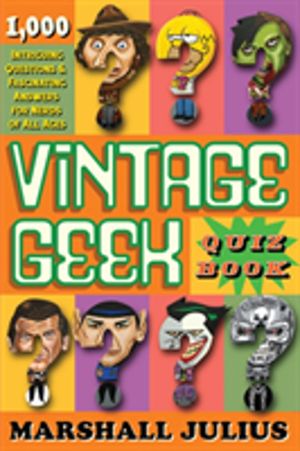 Vintage Geek: The Quiz Book - Over 1000 intriguing questions and fascinatin