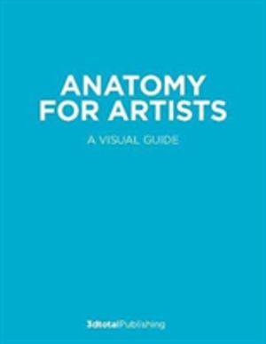 Anatomy for Artists - A visual guide to the human form