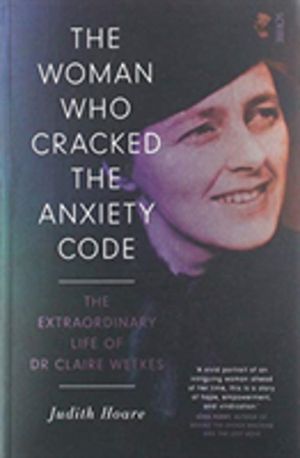 Woman Who Cracked the Anxiety Code - the extraordinary life of Dr Claire We
