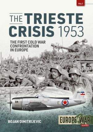 Trieste Crisis 1953 - The First Cold War Confrontation in Europe