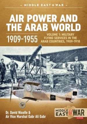 Air Power and the Arab World 1909-1955 - Volume 1 - Military Flying Service