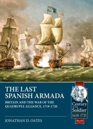 The Last Spanish Armada - Britain and the War of the Quadruple Alliance, 17