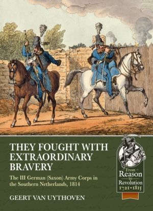 They Fought with Extraordinary Bravery - The III German (Saxon) Army Corps